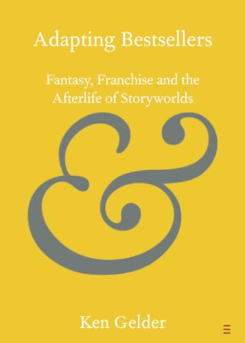 Adapting Bestsellers: Fantasy, Franchise and the Afterlife of Storyworlds (Elements in Publishing and Book Culture) von Cambridge University Press