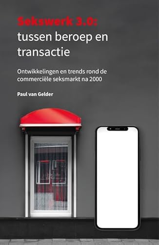 Sekswerk 3.0: tussen beroep en transactie: Ontwikkelingen en trends rond de commerciële seksmarkt na 2000 von Warden Press