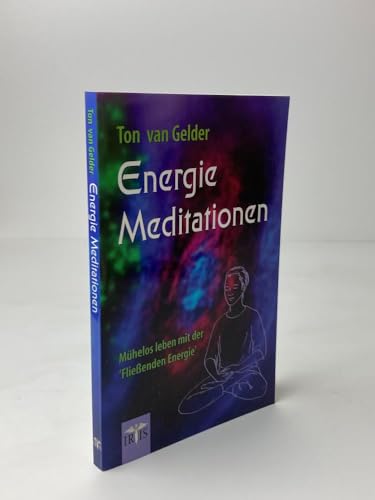 Energie-Meditationen: Mühelos leben mit der 'Fliessenden Energie'