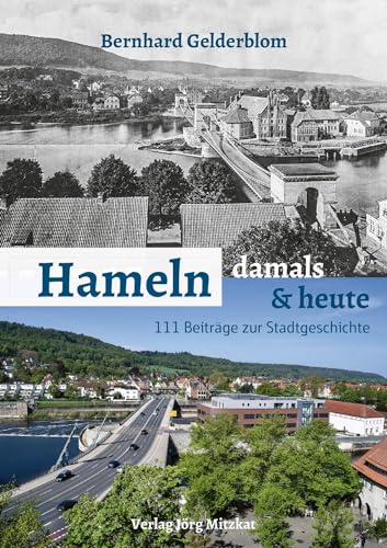 Hameln – damals und heute: 111 Beiträge zur Stadtgeschichte von Mitzkat, Jörg