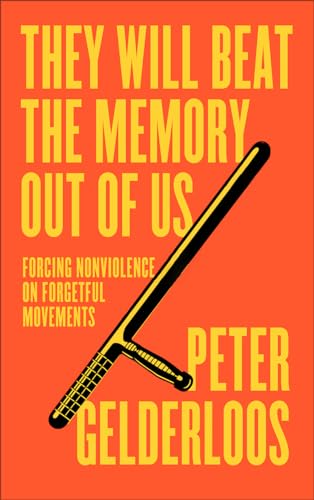 They Will Beat the Memory Out of Us: Forcing Nonviolence on Forgetful Movements von Pluto Books Ltd.