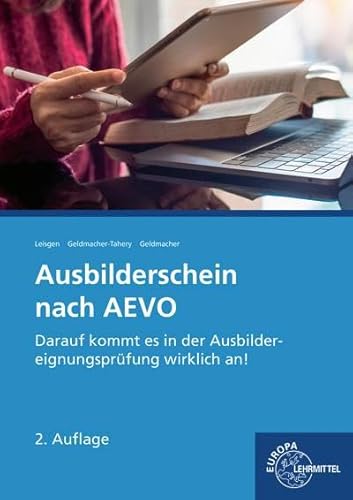 Ausbilderschein nach AEVO: Darauf kommt es in der Ausbildereignungsprüfung wirklich an! von Europa-Lehrmittel