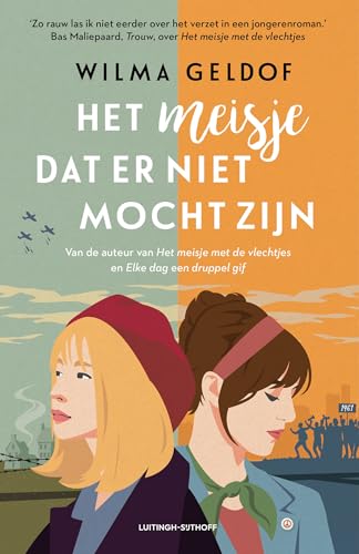 Het meisje dat er niet mocht zijn: Een foute liefde tijdens WOII von Luitingh Sijthoff