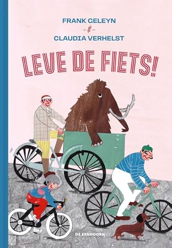 Leve de fiets! Leve de fiets! von Uitgeverij De Eenhoorn