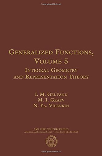 Generalized Functions: Integral Geometry and Representation Theory (5) (Ams Chelsea Publishing, Band 5)