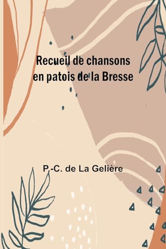 Recueil de chansons en patois de la Bresse von Alpha Edition