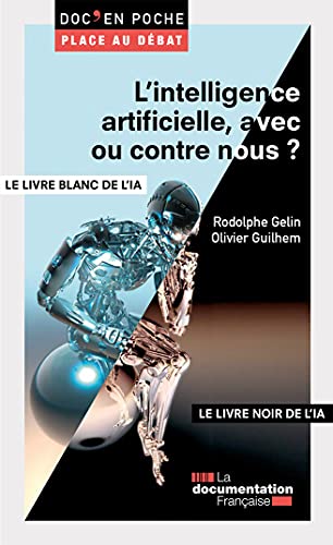 L'intelligence artificielle, avec ou contre nous ?: Le livre blanc de l'intelligence artificielle (IA) von DOC FRANCAISE