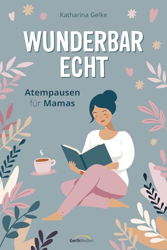 Wunderbar echt: Atempausen für Mamas