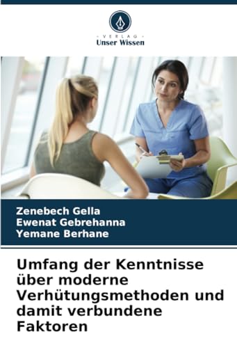 Umfang der Kenntnisse über moderne Verhütungsmethoden und damit verbundene Faktoren von Verlag Unser Wissen