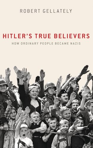Hitler's True Believers: How Ordinary People Became Nazis von Oxford University Press
