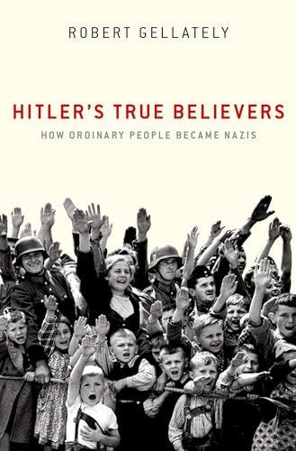 Hitler's True Believers: How Ordinary People Became Nazis von Oxford University Press Inc
