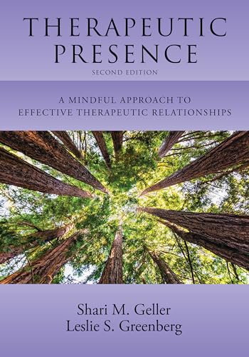 Therapeutic Presence: A Mindful Approach to Effective Therapeutic Relationships von American Psychological Association