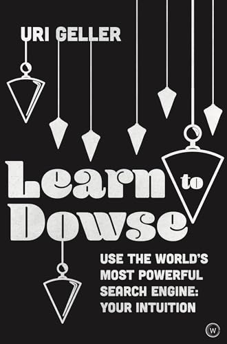 Learn to Dowse: Use the World's Most Powerful Search Engine: Your Intuition von Watkins Publishing