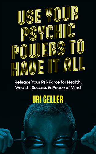 Use Your Psychic Powers to Have It All: Release Your Psi-Force for Health, Wealth, Success & Peace of Mind von Watkins Publishing