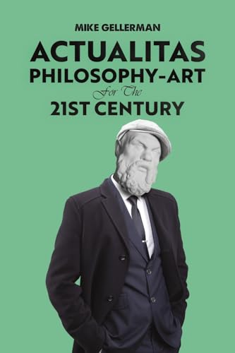 Actualitas: Philosophy-Art for the 21st Century von Austin Macauley Publishers