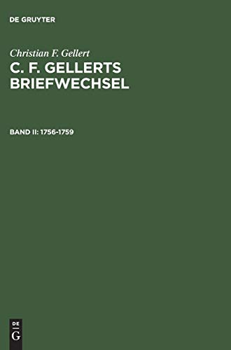 1756–1759 (Christian F. Gellert: C. F. Gellerts Briefwechsel, Band 2) von de Gruyter