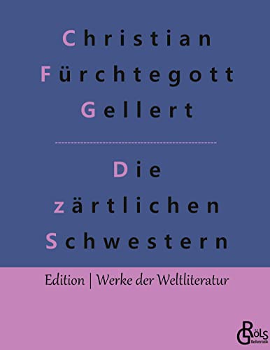 Die zärtlichen Schwestern: Ein Lustspiel (Edition Werke der Weltliteratur - Hardcover) von Gröls Verlag
