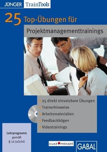 25 Top-Übungen für Projektmanagementtrainings: 25 direkt einsetzbare Übungen. Tainerhinweise. Arbeitsmaterialien. Feedbackbögen. Videotrainings. Ab ... aktueller Browser und MS-PowerPoint (CD-ROM) von GABAL Verlag GmbH