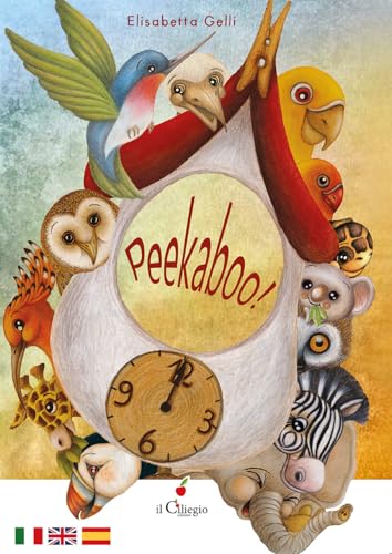 Peekaboo! Ediz. italiana, inglese e spagnola (Dai 3 ai 6 anni) von Il Ciliegio