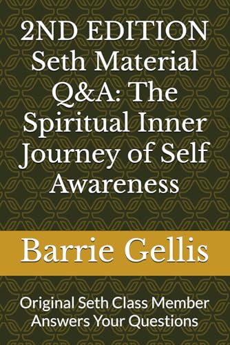 2ND EDITION Seth Material Q&A: The Spiritual Inner Journey of Self Awareness: Original Seth Class Member Answers Your Questions von Independently published