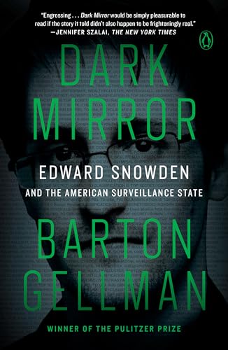 Dark Mirror: Edward Snowden and the American Surveillance State