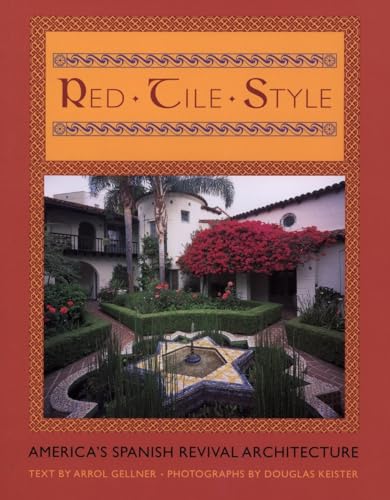 Red Tile Style: America's Spanish Revival Architecture