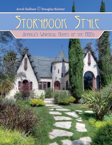 Storybook Style: America's Whimsical Homes of the 1920s: Americaas Whimsical Homes of the 1920s: American Whimsical Homes of the 1920s