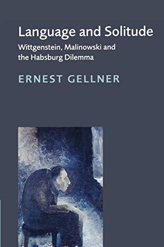 Language and Solitude: Wittgenstein, Malinowski and the Habsburg Dilemma von Cambridge University Press