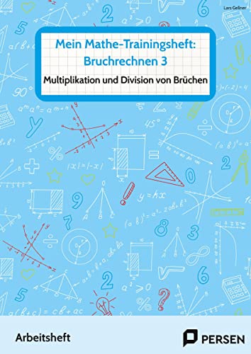Mein Mathe-Trainingsheft: Bruchrechnen 3: Multiplikation und Division von Brüchen - Arbeitsheft für die sonderpädagogische Förderung (5. bis 9. Klasse)