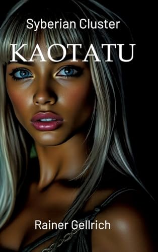 KAOTATU: Die Verlorenen - Syberian Cluster I (Syberian Cluster: KAOTATU - die Verlorenen) von tredition