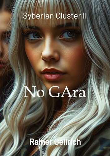 No GAra: Syberian Cluster II - Die Verbotene Zone (Syberian Cluster: No GAra - die Verbotene Zone) von tredition