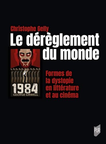 Le dérèglement du monde: Formes de la dystopie en littérature et au cinéma von PU RENNES