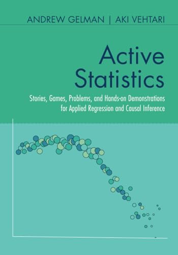 Active Statistics: Stories, Games, Problems, and Hands-on Demonstrations for Applied Regression and Causal Inference von Cambridge University Press