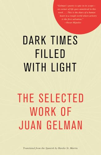 Dark Times Filled with Light: The Selected Work of Juan Gelman