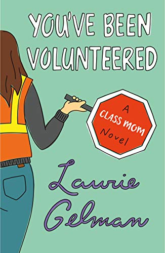 You've Been Volunteered: A Class Mom Novel (Class Mom, 2, Band 2)
