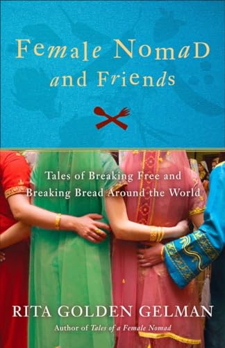 Female Nomad and Friends: Tales of Breaking Free and Breaking Bread Around the World von CROWN