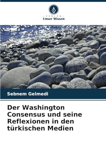 Der Washington Consensus und seine Reflexionen in den türkischen Medien von Verlag Unser Wissen