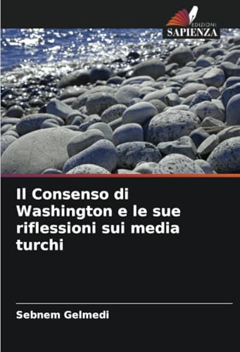 Il Consenso di Washington e le sue riflessioni sui media turchi: DE von Edizioni Sapienza