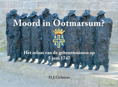 Moord in Ootmarsum?: Het relaas van de gebeurtenissen op 5 juni 1747 Moord in Ootmarsum?: Het relaas van de gebeurtenissen op 5 juni 1747 von Brave New Books