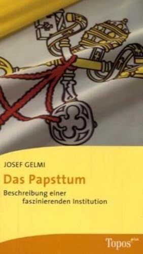 Das Papsttum: Beschreibung einer faszinierenden Institution von Topos plus