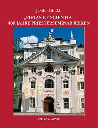 Pietas et scientia: 400 Jahre Priesterseminar Brixen