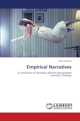 Empirical Narratives: A collection of scholarly articles that present scientific findings von LAP LAMBERT Academic Publishing