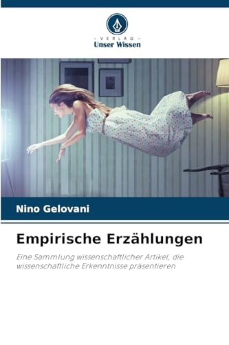 Empirische Erzählungen: Eine Sammlung wissenschaftlicher Artikel, die wissenschaftliche Erkenntnisse präsentieren von Verlag Unser Wissen