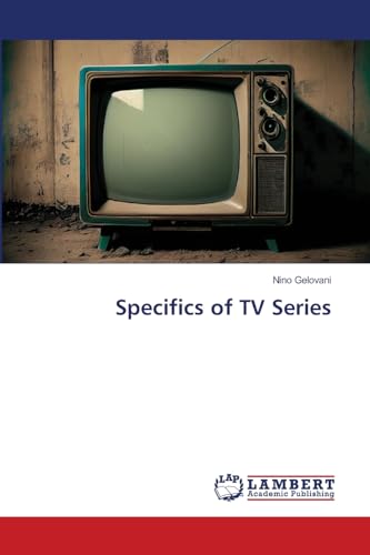 Specifics of TV Series von LAP LAMBERT Academic Publishing