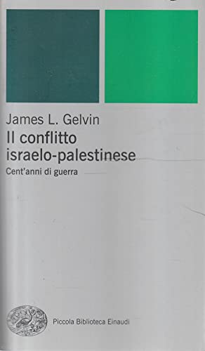 Il conflitto israelo-palestinese. Cent'anni di guerra (Piccola biblioteca Einaudi, Band 357) von Einaudi