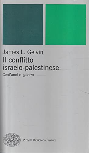 Il conflitto israelo-palestinese. Cent'anni di guerra (Piccola biblioteca Einaudi, Band 357) von Einaudi