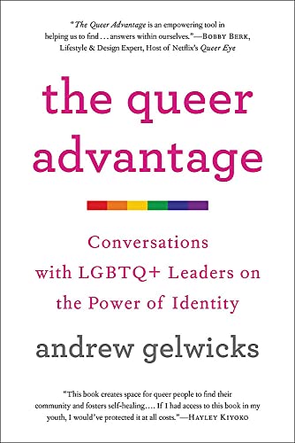 The Queer Advantage: Conversations with LGBTQ+ Leaders on the Power of Identity von Hachette Go