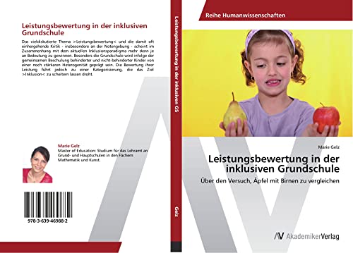 Leistungsbewertung in der inklusiven Grundschule: Über den Versuch, Äpfel mit Birnen zu vergleichen Leistungsbewertung in der inklusiven Grundschule: Über den Versuch, Äpfel mit Birnen zu vergleichen