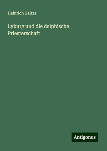 Lykurg und die delphische Priesterschaft von Antigonos Verlag