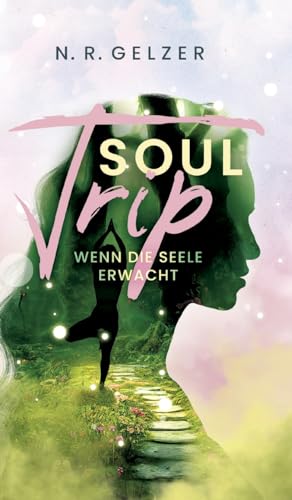 SoulTrip - Wenn die Seele erwacht: inspirierende Fantasy von tredition